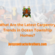 What Are the Latest Carpentry Trends in Ocean Township Homes